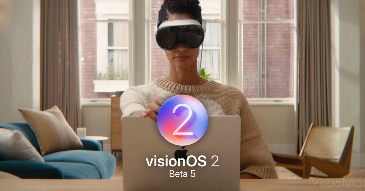 Apple выпускает 5-ю бета-версию для разработчиков VisionOS 2, WatchOS 11 и TVOS 18